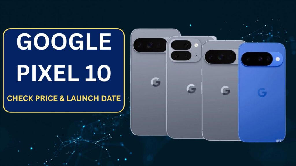 Google Pixel 10, Design, Features, Price