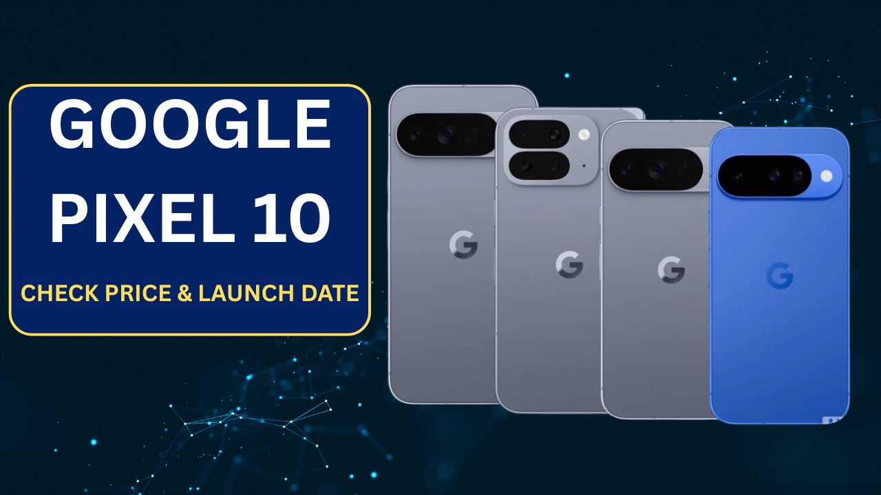Google Pixel 10, Design, Features, Price