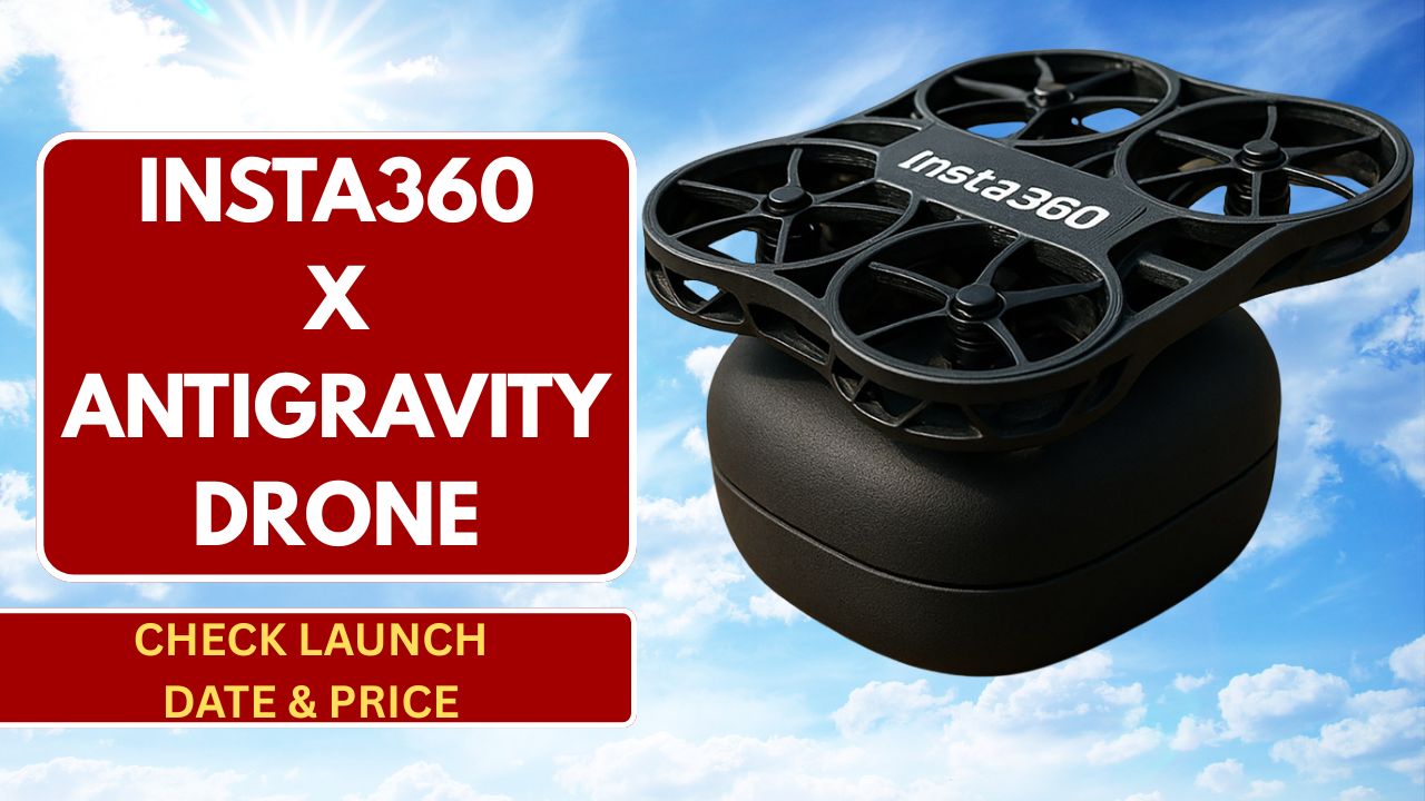 Insta360 x Antigravity Drone, Check Features, price, Launch Date