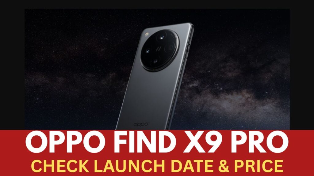 Oppo Find X9 Pro, Price, Launch Date, Features