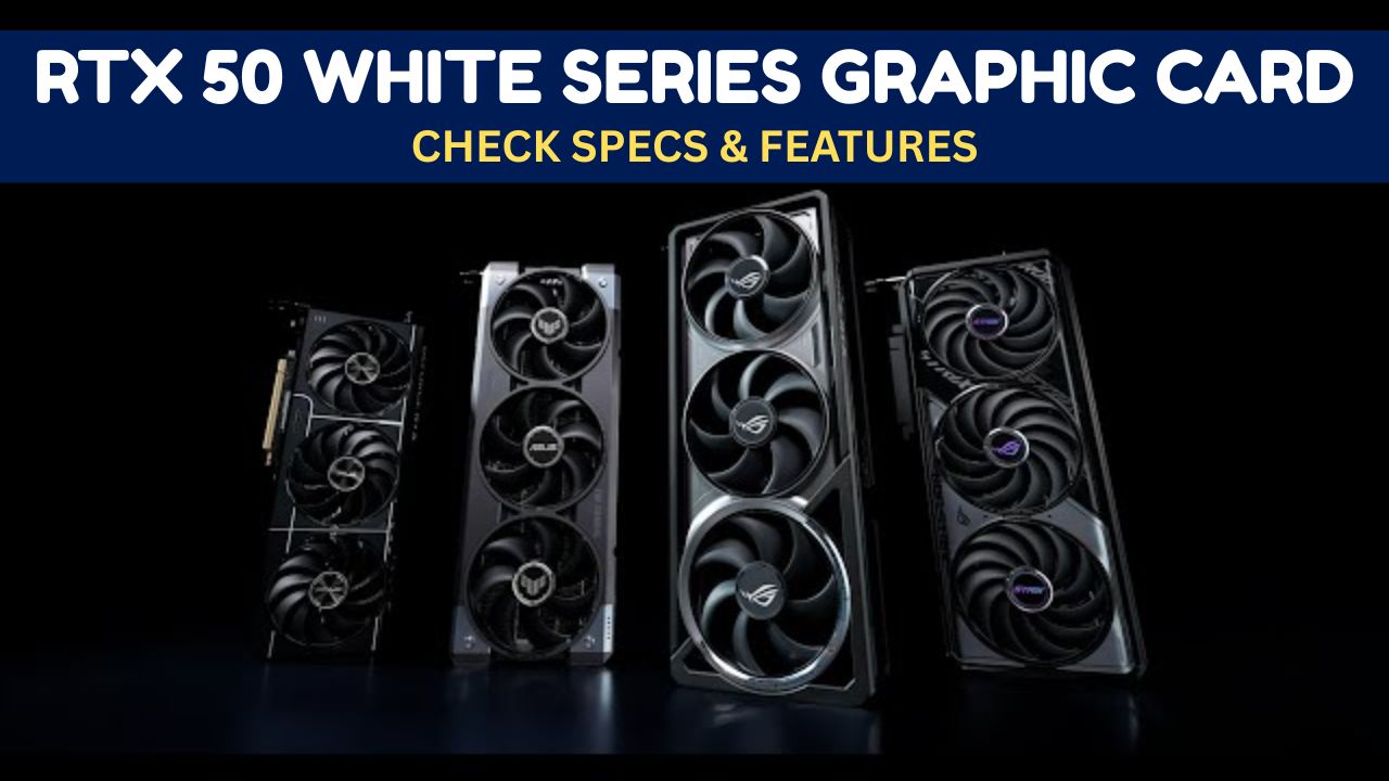 ⁠RTX 50 White Series Graphic Card, Price, Features