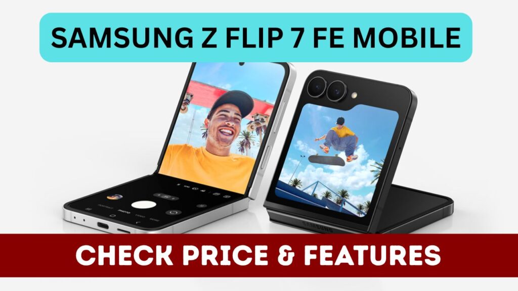 ⁠Samsung Z Flip 7 FE Mobile, Price, Features, Specs, Storage