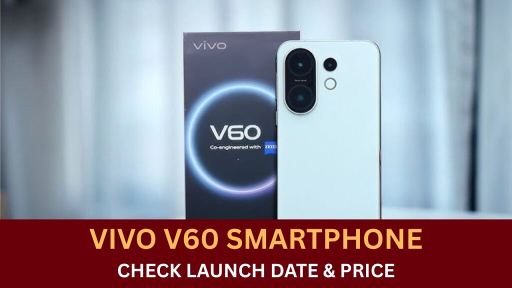 Vivo V60 Smartphone, Launch Date, Features, Price