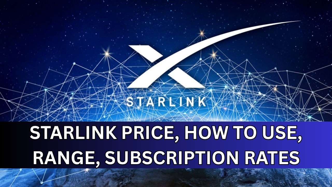 Starlink Price, How To Use, Range, Subscription Rates